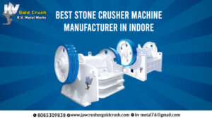 Read more about the article Best Stone Crusher Machine Manufacturer in Indore – KV Metal