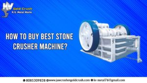 Read more about the article How to Buy Best Stone Crusher Machine? Jaw Crusher Gold Crush