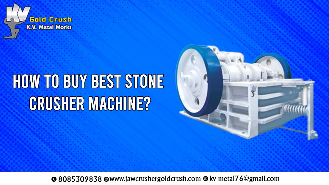 You are currently viewing How to Buy Best Stone Crusher Machine? Jaw Crusher Gold Crush