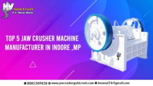 Read more about the article Top 5 Jaw Crusher Machine Manufacturers in Indore, MP 2024